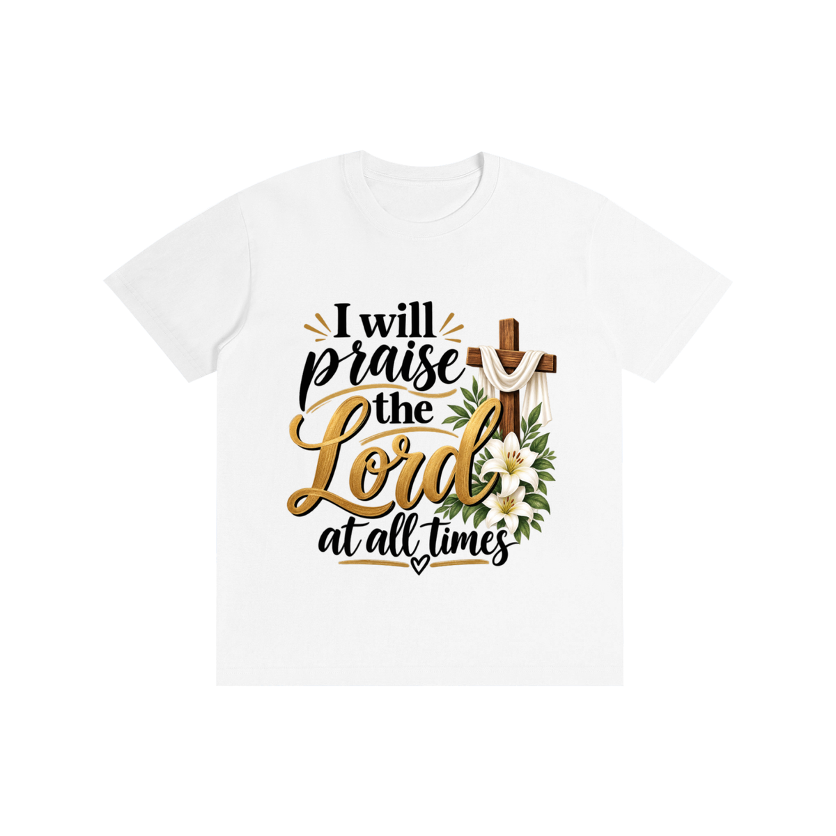 Pure Cotton Unisex T-Shirt I will praise at all times
