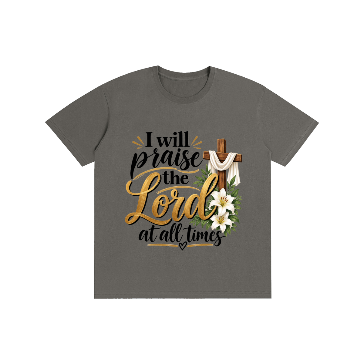 Pure Cotton Unisex T-Shirt I will praise at all times