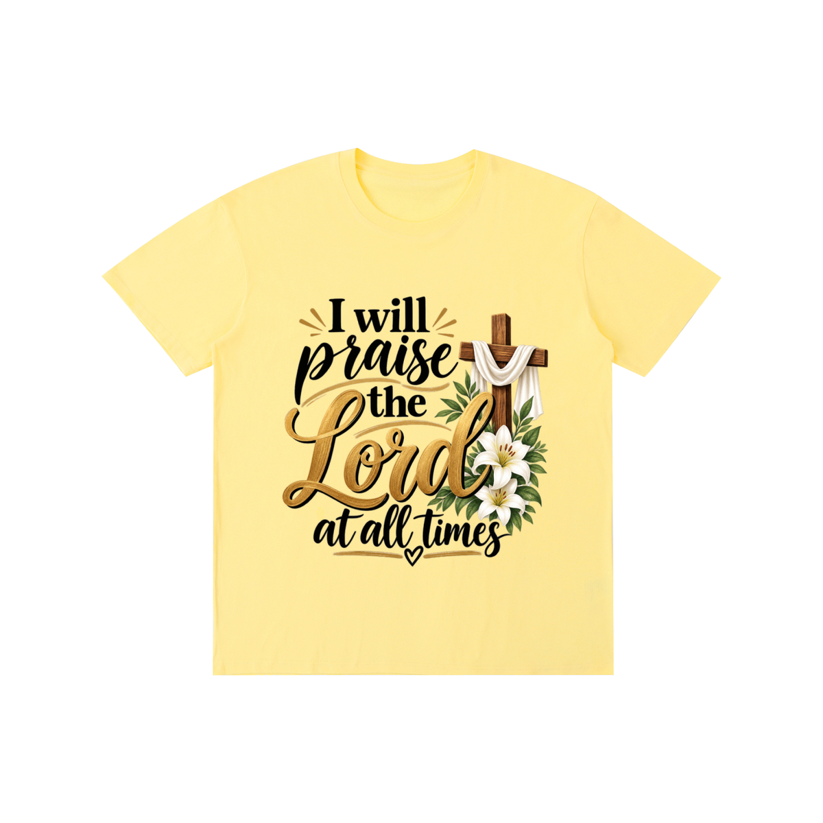 Pure Cotton Unisex T-Shirt I will praise at all times