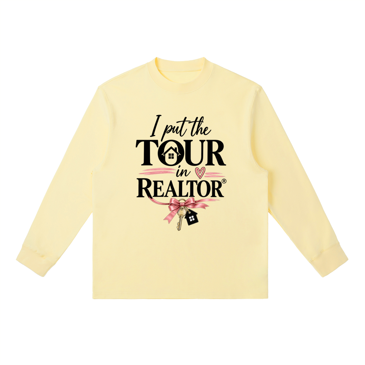 Essential Crewneck Long-Sleeve T-Shirt I put the TOUR in Realtor