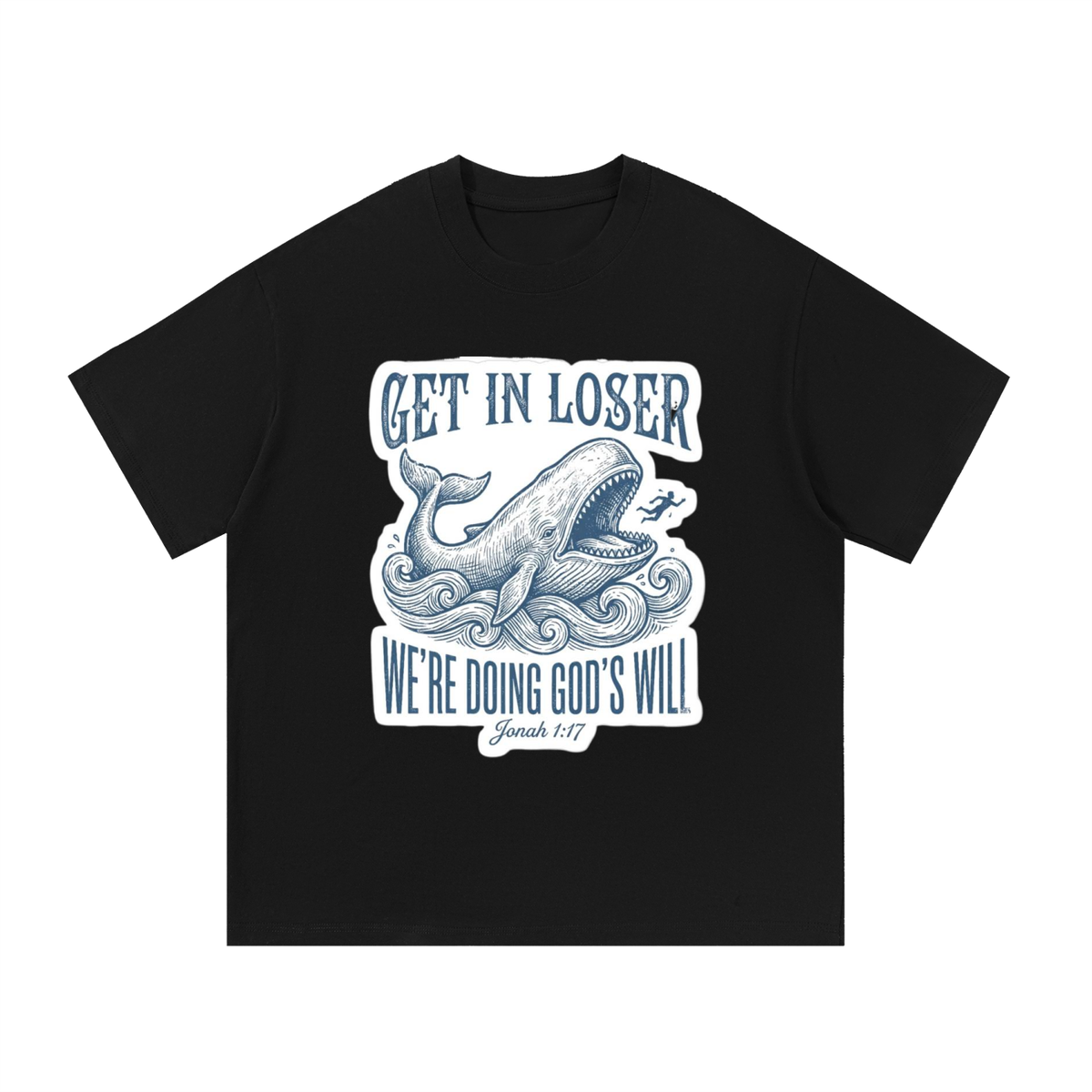 Essential Cotton T-Shirt Get in Loser, We're doing God's will