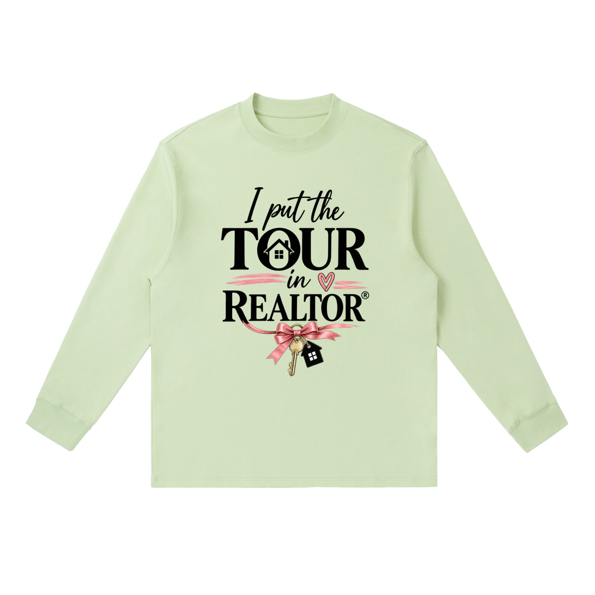 Essential Crewneck Long-Sleeve T-Shirt I put the TOUR in Realtor