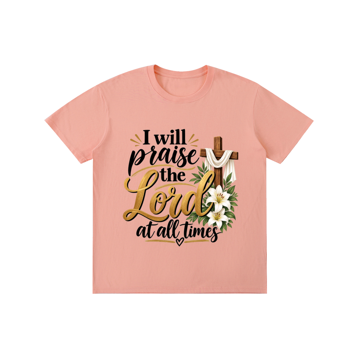 Pure Cotton Unisex T-Shirt I will praise at all times