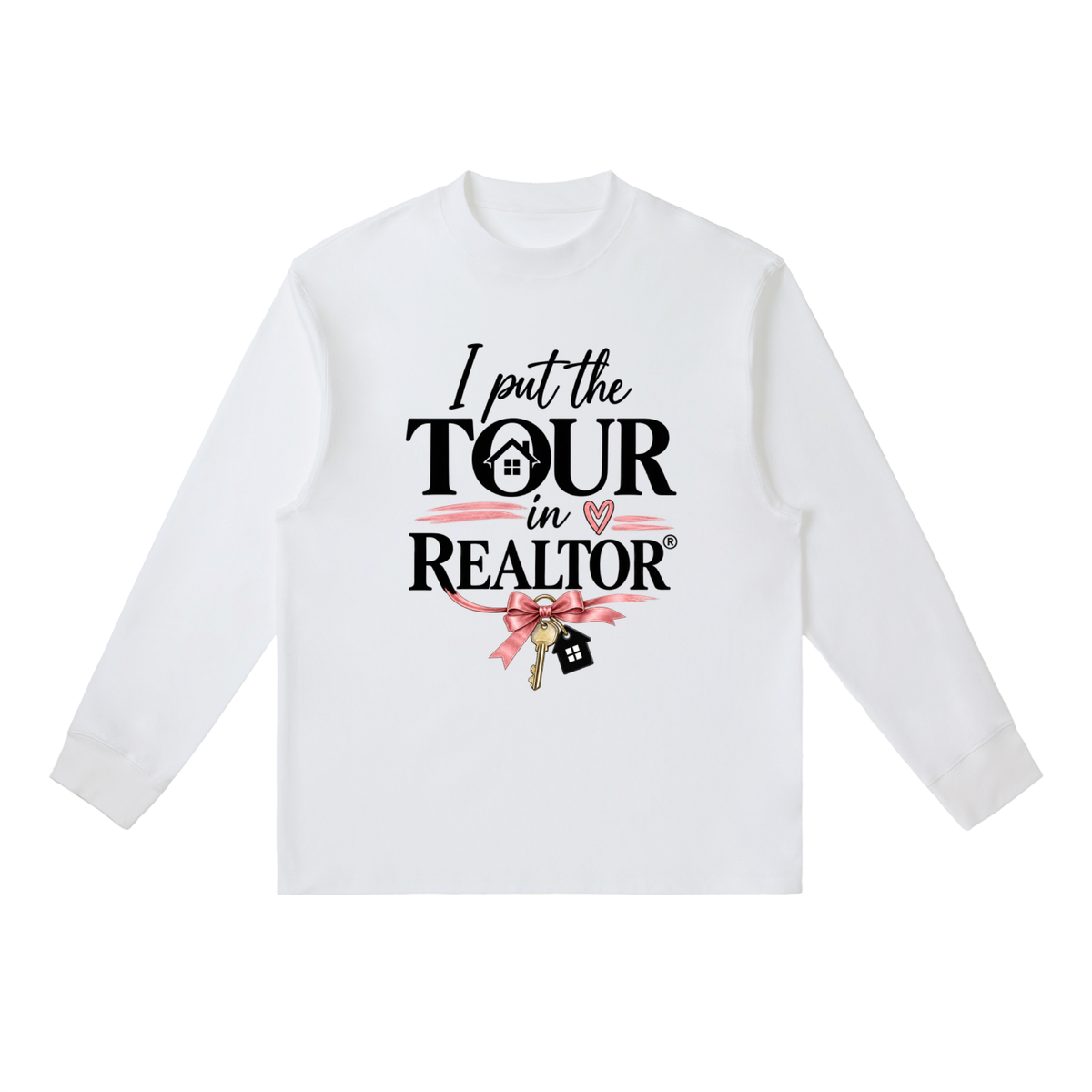 Essential Crewneck Long-Sleeve T-Shirt I put the TOUR in Realtor