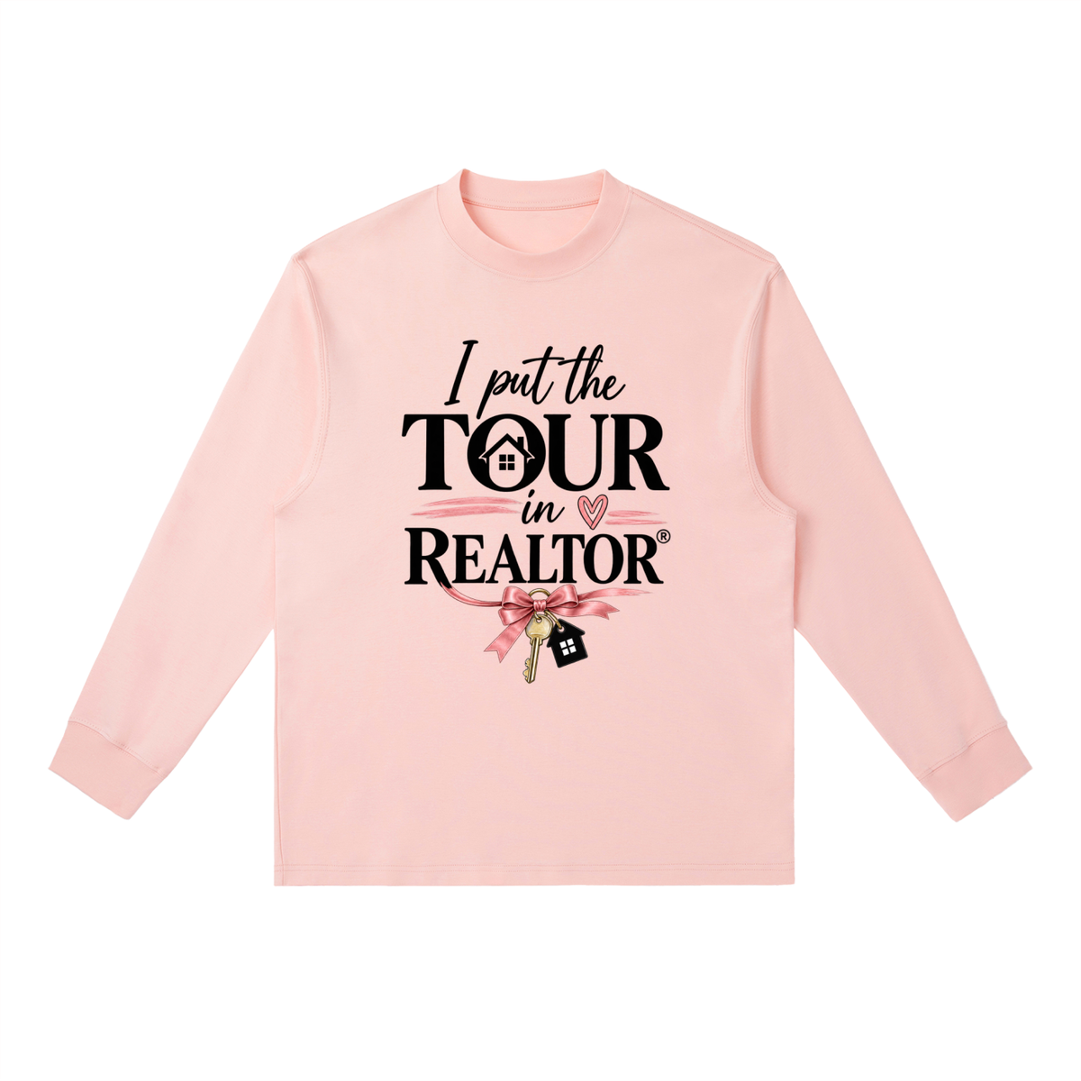 Essential Crewneck Long-Sleeve T-Shirt I put the TOUR in Realtor